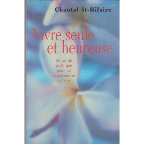 Vivre seule et heureuse  Chantal Saint-Hilaire